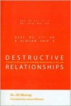 Destructive Relationships: A Guide to Changing the Unhealthy Relationships in Your Life - Jill Murray, Leeza Gibbons