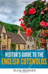 Visitor's Guide to the English Cotswolds - Blair Howard