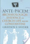 Ante Pacem: Archaeological Evidence of Church Life Before Constantine - Graydon F. Snyder