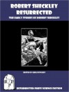 Robert Sheckley Resurrected: The Early Works of Robert Sheckley - Robert Sheckley, Greg Fowlkes