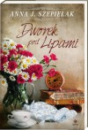 Dworek pod Lipami - Anna J. Szepielak