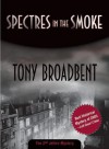 Spectres in the Smoke (Felony & Mayhem Mysteries) - Tony Broadbent