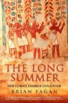 The Long Summer: How Climate Changed Civilization - Brian M. Fagan