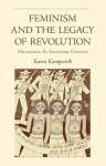 Feminism and the Legacy Of Revolution: Nicaragua, El Salvador, Chiapas - Karen Kampwirth