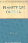 La planète des ours - Andre Norton