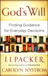 God's Will: Finding Guidance for Everyday Decisions - Carolyn Nystrom, J.I. Packer