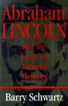 Abraham Lincoln and the Forge of National Memory - Barry Schwartz