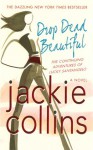 Drop Dead Beautiful - Jackie Collins