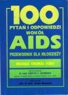 100 pytań i odpowiedzi wokół AIDS - Michael Thomas Ford