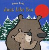 Just Like You (Templar Books (Dutton Children's Books)) - Emma Dodd