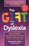 The Gift of Dyslexia: Why Some of the Smartest People Can't Read...and How They Can Learn - Ronald D. Davis, Eldon M. Braun