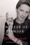 Empress of Fashion: A Life of Diana Vreeland - Amanda Mackenzie Stuart