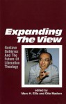 Expanding the View: Gustavo Gutierrez and the Future of Liberation Theology - Marc H. Ellis, Otto Maduro