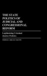 The State Politics of Judicial and Congressional Reform: Legitimizing Criminal Justice Policies - Thomas Carlyle Dalton