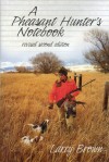 A Pheasant Hunter's Notebook: Revised 2nd Edition - Larry Brown