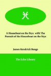 A Houseboat on the Styx with the Pursuit of the Houseboat on the Styx - John Kendrick Bangs