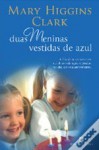 Duas Meninas Vestidas de Azul (Capa mole) - Mary Higgins Clark