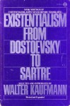 Existentialism from Dostoevsky to Sartre - Walter Kaufmann