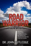 Lessons from a Road Warrior: How I Fell Off a Horse, Earned 15 Million Air Miles, Got Sand in My Shoes and Learned How to Invest - John Rutledge