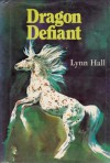 Dragon Defiant - Lynn Hall