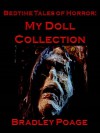 Bedtime Tales of Horror: My Doll Collection - Bradley Poage