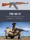 The AK-47: Kalashnikov-series assault rifles (Weapon) - Gordon L. Rottman, Johnny Shumate