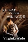 Komm' für den Wikinger (Wikinger Erotik Historische Romanze) (German Edition) - Virginia Wade