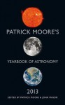 Patrick Moore's Yearbook of Astronomy 2013 - Patrick Moore, John Mason