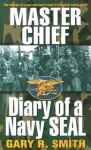 Master Chief: Diary of a Navy Seal - Alan Maki, Gary Smith