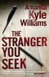 The Stranger You Seek. Amanda Kyle Williams - Amanda Kyle Williams