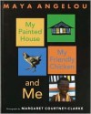 My Painted House, My Friendly Chicken, and Me - Maya Angelou