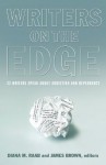 Writers On The Edge: 22 Writers Speak About Addiction and Dependency (Reflections of America) - Diana M. Raab, James Brown, Jerry Stahl