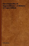 Encyclopaedia of Superstitions - A History of Superstition - M. Radford