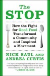 The Stop: How the Fight for Good Food Transformed a Community and Inspired a Movement - Nick Saul, Andrea Curtis