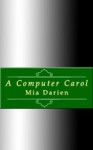 A Computer Carol - Mia Darien