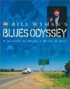 Bill Wyman's Blues Odyssey: A Journey to Music's Heart & Soul - Bill Wyman, Richard Havers