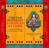 Tibetan Buddhist Goddess Altars: A Pop-Up Gallery of Traditional Art and Wisdom - Tad Wise, Tad Wise, Bruce Foster