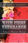 With Fiery Vengeance: Anger Burns Deep (Pepper Bibeau Mystery Series) - Gail M. Baugniet