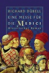 Eine Messe für die Medici - Richard Dübell