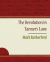 The Revolution in Tanner's Lane - Mark Rutherford