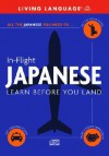 In-Flight Japanese: Learn Before You Land - Living Language