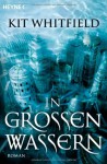 In Großen Wassern Roman - Kit Whitfield, Irene Holicki