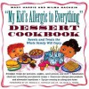 My Kid's Allergic to Everything Dessert Cookbook: More Than 80 Recipes for Sweets and Treats the Whole Family Will Enjoy - Mary Harris, Wilma Selzer Nachsin