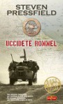 Uccidete Rommel - Steven Pressfield