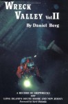 Wreck Valley, Volume 2: A Record of Shipwrecks off Long Island's South Shore and New Jersey - Daniel Berg