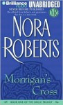 Morrigan's Cross (Circle trilogy #1) - UNABRIDGED - Nora Roberts