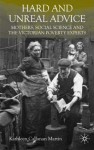 Hard and Unreal Advice: Mothers, Social Science and the Victorian Poverty Experts - Kathleen Martin