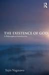 The Existence of God: A Philosophical Introduction - Yujin Nagasawa