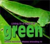 Living in a World of Green: Where Survival Means Blending in - Tanya Lee Stone