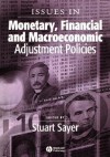 Issues in Monetary, Financial and Macroeconomic Adjustment Policies - Sayer, Stuart Sayer